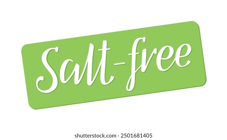 Salt-free. Hand lettering. Inscription in English. White text on green label. Food ingredients label, nutritional information. Healthy eating. No added salt. Organic. Natural. Diet-friendly.