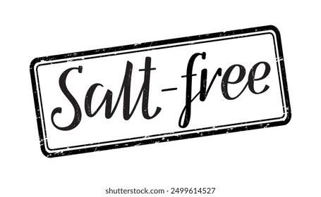 Salt-free. Stamp with hand lettering. Inscription in English. Black isolated words on white background. Vector text. Black on white. Food ingredients label, nutritional information. Diagonal.