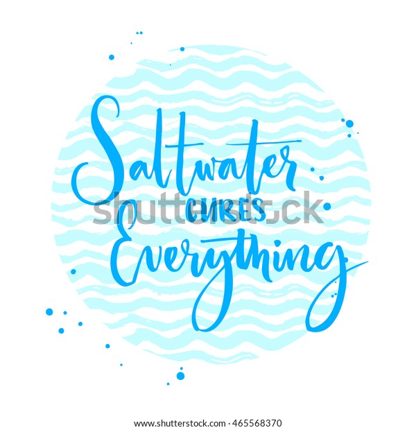 Saltwater Cures Everything Inspiration Quote About Stock Vector Royalty Free 465568370