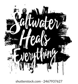 Saltwater Heals Everything brush pen lettering, hand drawn calligraphy, T-shirt design, banner, poster, greeting card, funny summer season slogan