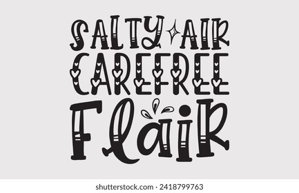 Salty Air Carefree Flair -Summer Season Surfing Hobbies T-Shirt Designs, Know Your Worth, Sometimes It's Okay To Look Back, Hand Drawn Lettering Typography Quotes Chalk Effect, For Hoodie, Templates.