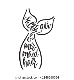 Salty air and mermaid hair. Hand drawn inspiration quote about summer with tail silhouette. Typography design for print, poster, t-shirt. Vector illustration isolated on white background.