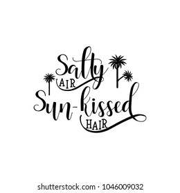 Salty air, sun-kissed hair. lettering. summer phrase. Hand drawn vector illustration. element for flyers, banner, postcards and posters. Modern calligraphy