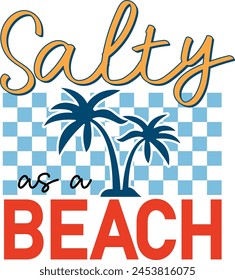 Salty As A Beach, Summer Retro Quote Illustration, Summer Beach Life Celebration EPS