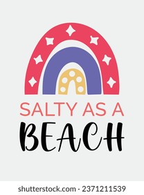 Salty as a beach Summer vacation quote lettering welcome sign with Boho rainbow on white background svg