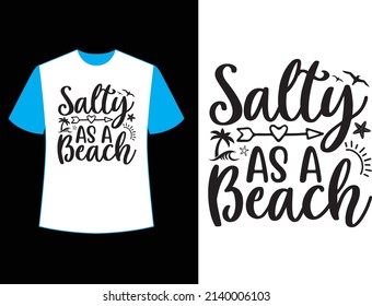 salty as a beach t shirt design.