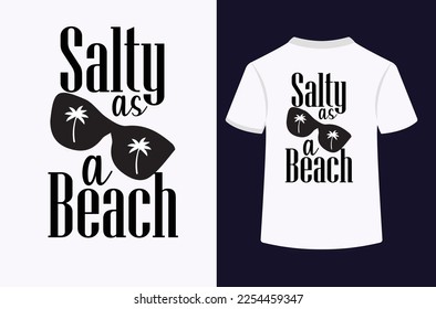 The salty as a beach typography t-shirt design. This is an editable and printable vector eps file.