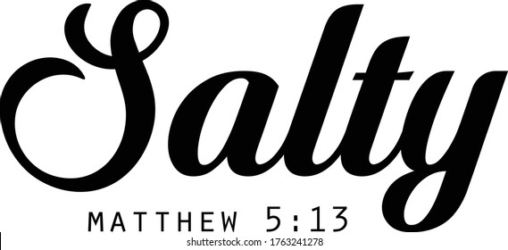 Salty, Christian Quote Design, Typography for print or use as poster, card, flyer or T Shirt