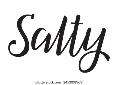 Salty. Handwritten lettering. Inscription in English. Modern brush ink calligraphy. Black isolated word on white background. Vector text. Label for salty foods and snacks.