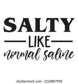 salty like normal saline background inspirational quotes typography lettering design