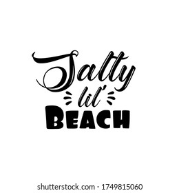 Salty lil' Beach- saying text
Good for T shirt print, poster, card, and gift design.
