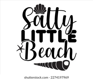 Salty Little Beach Svg Design,summer SVG design,Summer Quotes SVG Designs,Funny Summer quotes,Summer Cut Files,Hello Summer quotes t shirt designs,beach cut files svg