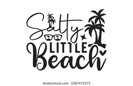 Salty little beach svg, Beach svg, Summer Beach Quote Cricut, Sea Life Svg, Cricut Cut Files, Summer Babe svg, Summer shirt, Beach shirt, Silhouette, Summer design svg