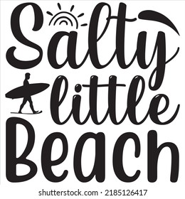 Salty little beach, Svg t-shirt design and vector file. svg