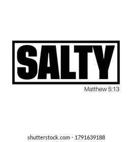 Salty, Matthew 5:13, Christian, Jesus, Quote, T-Shirt Design Vector