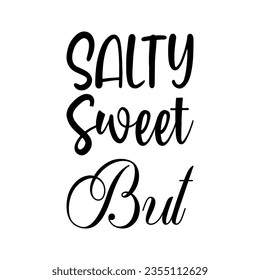 salty sweet but black letters quote