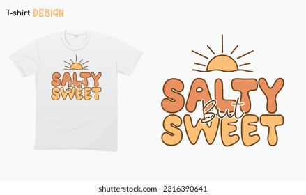 "Salty But Sweet" Funny summer Quote.Retro Summer vibes Summertime. i love summer .For stickers, t-shirts,mugs, etc. Eps 10. 