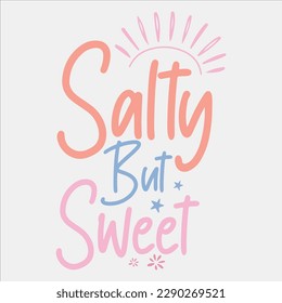 Salty But Sweet,  sweet, salty but sweet, summer, funny, salty person,  gaming, salty son, beach, bad mood day, svg