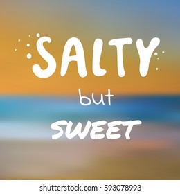 Salty but sweet - surf vector illustration eps 10. Blurry beach background. Summer holidays and vacation illustration. Fashion print, T-shirt, greeting card and banner design. 