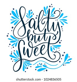 Salty but sweet. Vector lettering card with handdrawn phrase with fishes, starfishes and shells.
