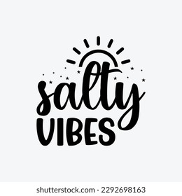 Salty Vibes. Summer t shirt design vector illustration. Summer quotes t shirt design