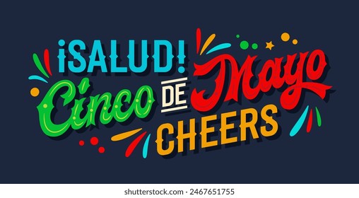 Salud Cinco de Mayo Cheers, lively script lettering in Mexican flag colors, featuring flat confetti and stylized fireworks. Festive-themed typography design. Print, social media, merchandise purpose