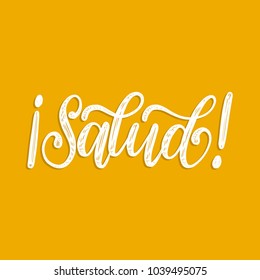 Saludo translated from Spanish handwritten phrase Health. Vector calligraphy on yellow background. 