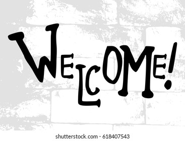 Salutatory card with stylized caption Welcome in grunge style on pale brick masonry background. Vector illustration