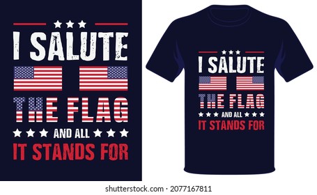 I salute the flag and all it stand for usa grunge flag patriotic tshirt design