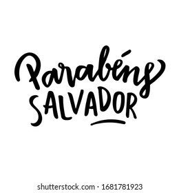 Parabéns Salvador. Happy Birthday Salvador. Brazilian City Anniversary. Brazilian Portuguese Hand Lettering. Vector. 