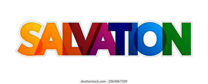 Salvation - means being saved or protected from harm, danger, or a negative situation, colourful text concept background