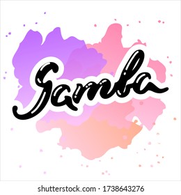 Samba. Hand drawn word "Samba" on a pink aquarelle background in the shape of the heart. Can be used for logo, flyer, invitation or t-shirt print. Vector 8 EPS.