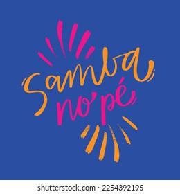 Samba no pé. samba on foot in brazilian portuguese. Modern hand Lettering. vector.
