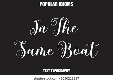 In The Same Boat Stylist Calligrathy text Idioms