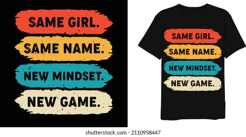 Same Girl Same Name New Mindset New Game Retro Vintage T-shirt Design