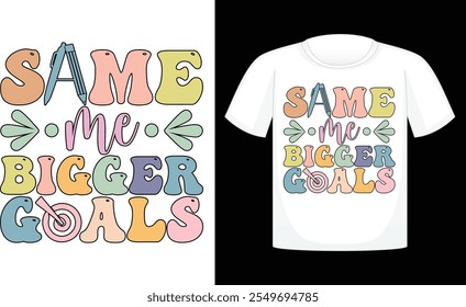 Same me Bigger Goals Retro ,Happy New Year Sublimation Design , New year t shirt Designs , Retro t shirt Design