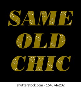 SAME OLD CHIC gold dot abstrac,Graphic design print t-shirts women,vector,poster,card