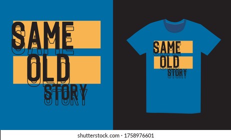 same old story,t-shirt design fashion vector for men and kids wear