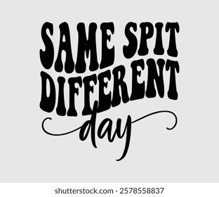 Same Spit Different Day, Dentist t-shirt design, Calligraphy graphic design, eps, Files for Cutting, greeting card template with typography text white background