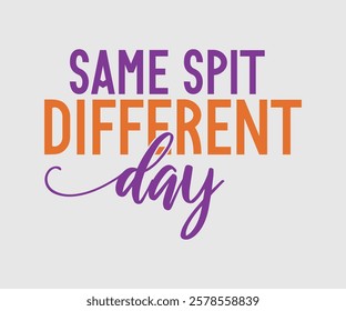 Same Spit Different Day, Dentist t-shirt design, Calligraphy graphic design, eps, Files for Cutting, greeting card template with typography text white background