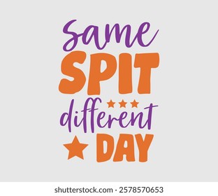 Same Spit Different Day, Dentist t-shirt design, Calligraphy graphic design, eps, Files for Cutting, greeting card template with typography text white background