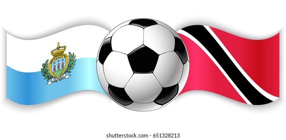 Sammarinese and Trinidadian wavy flags with football ball. San Marino combined with Trinidad and Tobago isolated on white. Football match or international sport competition concept.