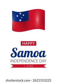 Samoa Independence Day, vector design for greeting card, poster or banner. Text Happy Samoa Independence Day, 1 june and Samoan flag isolated on white background.