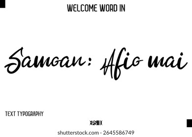 Samoan: Afio mai   -Welcome Word Cursive Typography Text