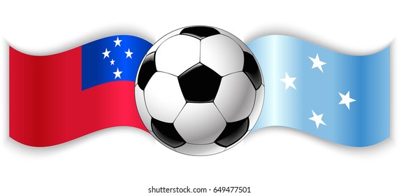 Samoan and Micronesian wavy flags with football ball. Samoa combined with Micronesia isolated on white. Football match or international sport competition concept.