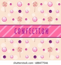 Sample design of placard with cute confections, candy, lollipop, bonbon. Sketch of the poster, texture for wrapping paper, printing on fabric and other cards. Vector cartoon close-up illustration.