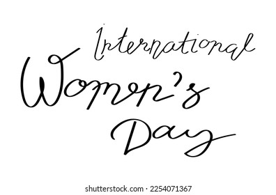 A sample with the inscription International Women's Day. A hand-drawn vector inscription highlighted on a white background. Lettering template for a poster, postcard, banner.