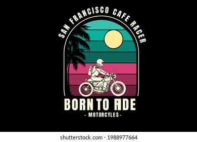 san Francisco born to ride motorcycles color green and red