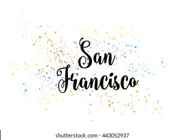 San Francisco City Typography Lettering Design. Hand Drawn Brush Calligraphy, Text For Greeting Card, T-shirt, Post Card, Poster. Isolated Vector Illustration.