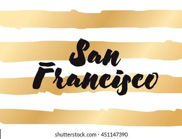 San Francisco City Typography Lettering Design. Hand Drawn Brush Calligraphy, Text For Greeting Card, T-shirt, Post Card, Poster. Isolated Vector Illustration.